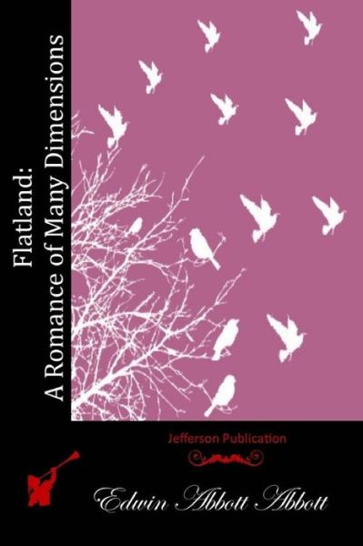 Flatland: a Romance of Many Dimensions - Edwin Abbott Abbott - Books - Createspace - 9781512040784 - May 4, 2015