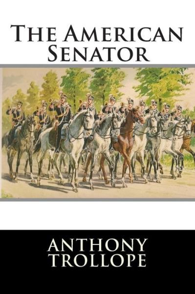 Cover for Trollope, Anthony, Ed · The American Senator (Paperback Book) (2015)