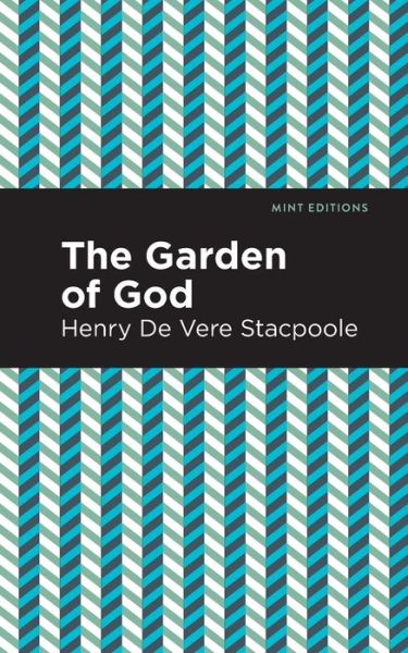 Cover for Henry De Vere Stacpoole · The Garden of God - Mint Editions (Paperback Book) (2022)