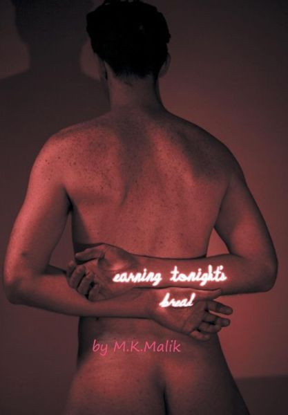 Cover for M K Malik · Earning Tonight's Bread (Gebundenes Buch) (2015)