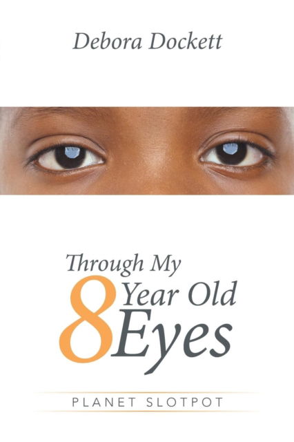 Cover for Debora Dockett · Through My 8 Year Old Eyes (Paperback Book) (2016)