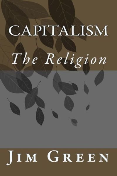 Cover for Jim Green · Capitalism: the Religion (Paperback Book) (2015)