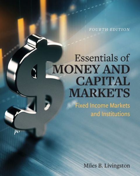 Cover for Miles B. Livingston · Essentials of Money and Capital Markets: Fixed Income Markets and Institutions (Paperback Book) [4 Revised edition] (2019)