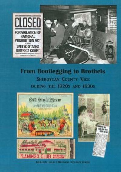 Cover for Sheboygan County Histor Research Center · From Bootlegging to Brothels (Paperback Book) (2016)