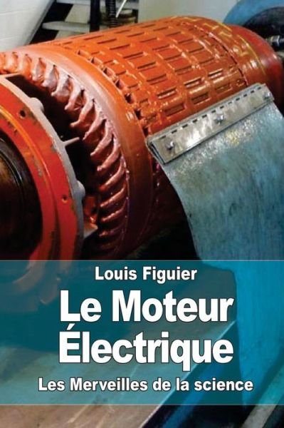 Cover for Louis Figuier · Le Moteur Electrique (Paperback Book) (2015)