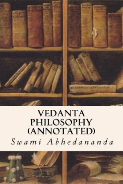 Cover for Swami Abhedananda · Vedanta Philosophy (annotated) (Paperback Book) (2015)