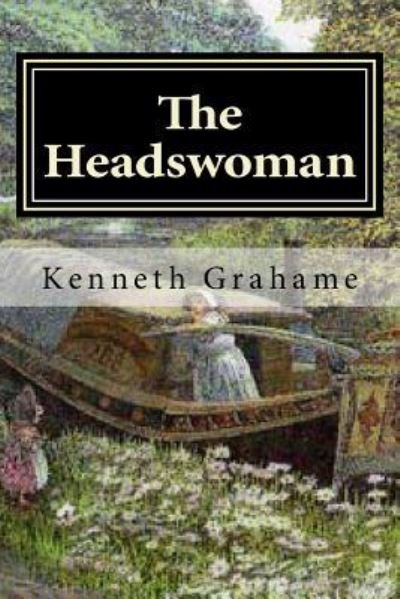 Cover for Kenneth Grahame · The Headswoman (Pocketbok) (2016)
