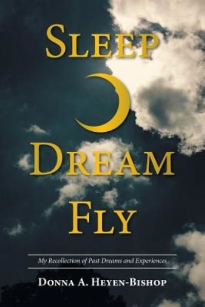 Cover for Donna a Heyen-Bishop · Sleep-Dream-Fly (Taschenbuch) (2016)