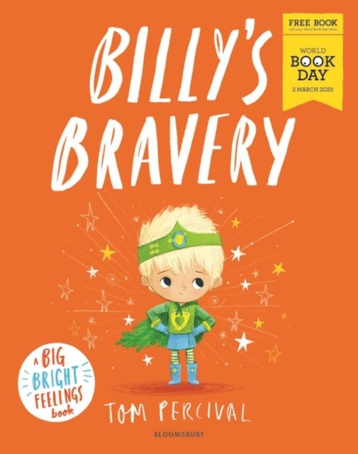 Cover for Tom Percival · Billy's Bravery: A brand new Big Bright Feelings picture book exclusive for World Book Day - Big Bright Feelings (Paperback Book) (2023)