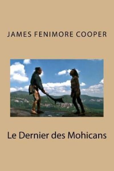 Le Dernier des Mohicans - James Fenimore Cooper - Books - Createspace Independent Publishing Platf - 9781530451784 - March 9, 2016