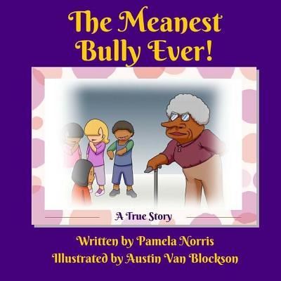 Cover for Pamela Norris · The Meanest Bully Ever! (Pocketbok) (2016)