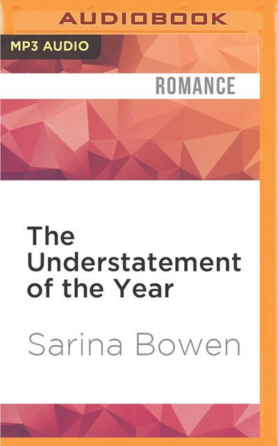 Cover for Sarina Bowen · Understatement of the Year, The (MP3-CD) (2016)