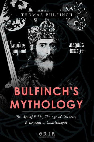 Bulfinch's Mythology - Thomas Bulfinch - Kirjat - Createspace Independent Publishing Platf - 9781532840784 - keskiviikko 20. huhtikuuta 2016