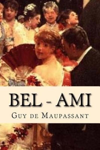 Cover for Guy de Maupassant · Bel - Ami (Book) [French edition] (2016)