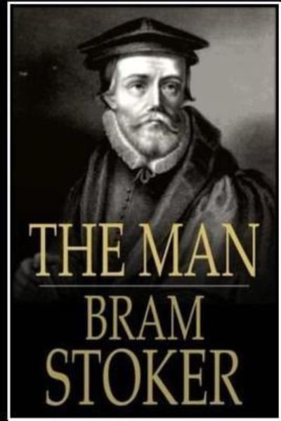 The Man - Bram Stoker - Bøger - Createspace Independent Publishing Platf - 9781535443784 - 23. juli 2016
