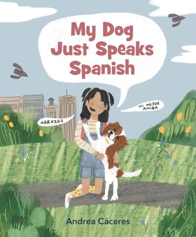 Cover for Andrea Cáceres · My Dog Just Speaks Spanish (Hardcover Book) (2023)