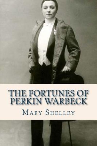 The Fortunes of Perkin Warbeck - Mary Shelley - Bøger - Createspace Independent Publishing Platf - 9781536938784 - 6. august 2016