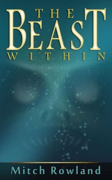 The Beast Within - Mitch Rowland - Livros - Createspace Independent Publishing Platf - 9781536941784 - 25 de agosto de 2016