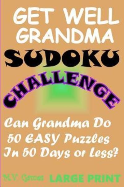 Get Well Grandma Sudoku Challenge - M V Games - Books - Createspace Independent Publishing Platf - 9781539854784 - November 1, 2016