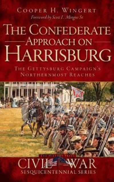 Cover for Cooper H Wingert · The Confederate Approach on Harrisburg (Gebundenes Buch) (2012)