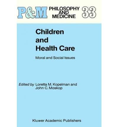 Cover for East Carolina University · Children and Health Care: Moral and Social Issues - Philosophy and Medicine (Gebundenes Buch) [1989 edition] (1989)