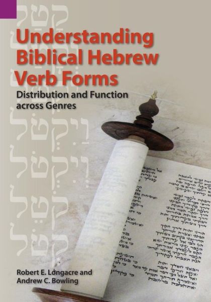 Cover for Robert E Longacre · Understanding Biblical Hebrew Verb Forms: Distribution and Function Across Genres (Paperback Book) (2015)