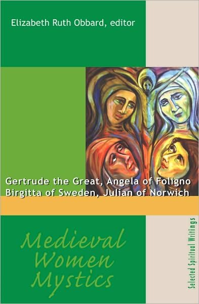 Cover for Elizabeth Ruth Obbard · Medieval Women Mystics: Gertrude the Great, Angela of Foligno, Birgitta of Sweden, Julian of Norwich (Paperback Book) (2014)