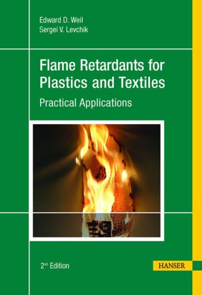 Cover for Edward D. Weil · Flame Retardants for Plastics and Textiles: Practical Applications (Hardcover Book) [2 Revised edition] (2015)