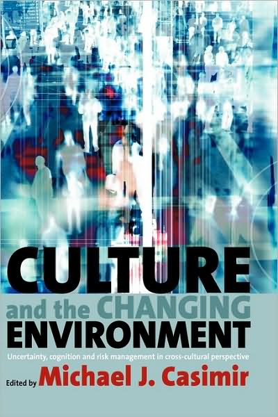 Cover for Michael Casimir · Culture and the Changing Environment: Uncertainty, Cognition, and Risk Management in Cross-Cultural Perspective (Hardcover Book) (2008)