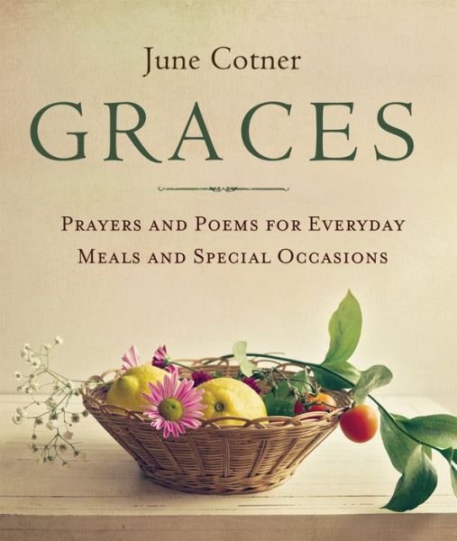 Cover for Cotner, June (June Cotner) · Graces: Prayers and Poems for Everyday Meals and Special Occasions (Paperback Book) (2012)