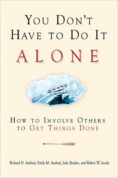 Cover for Axelrod · You Don't Have to Do It Alone - How to Involve Others to Get Things Done (Paperback Book) (2004)