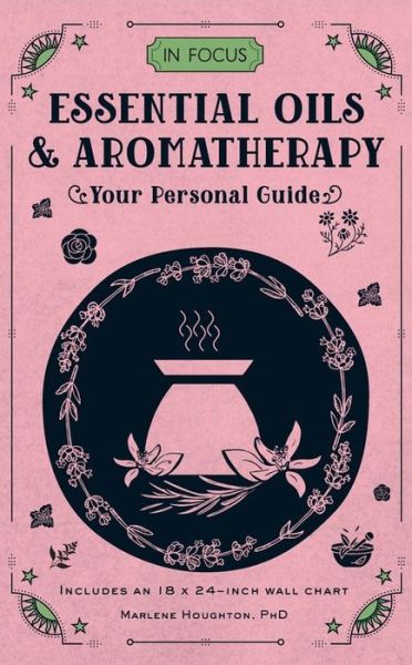 Cover for Marlene Houghton · In Focus Essential Oils &amp; Aromatherapy: Your Personal Guide - In Focus (Hardcover Book) (2018)