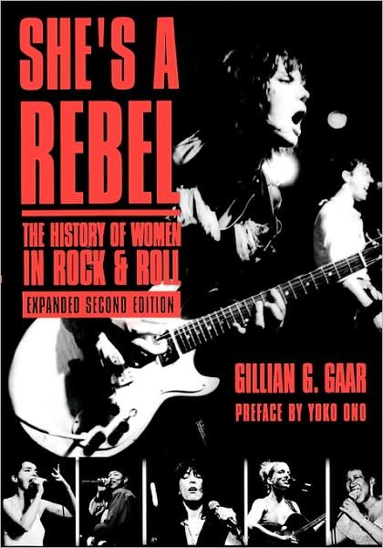 She's a Rebel: the History of Women in Rock and Roll (Live Girls) - Gillian G. Gaar - Books - Seal Press - 9781580050784 - November 29, 2002