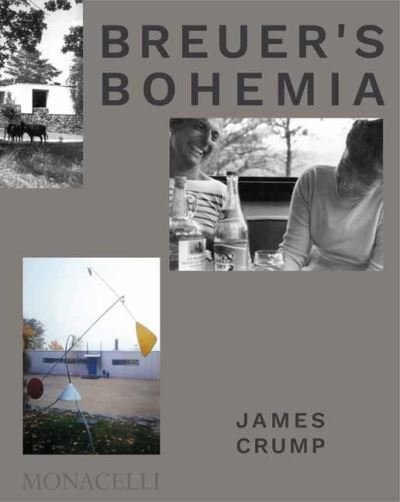 Cover for James Crump · Breuer's Bohemia: The Architect, His Circle, and Midcentury Houses in New England (Hardcover Book) (2021)