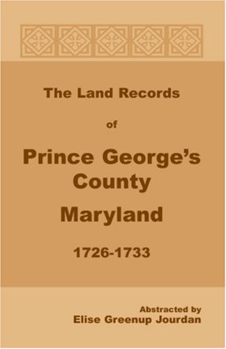 Cover for Elise Greenup Jourdan · The Land Records of Prince George's County, Maryland, 1726-1733 (Paperback Book) (2009)