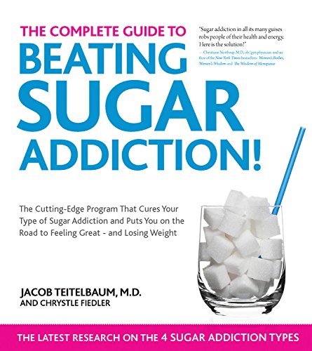 Cover for Teitelbaum, Jacob, MD · The Complete Guide to Beating Sugar Addiction: The Cutting-Edge Program That Cures Your Type of Sugar Addiction and Puts You on the Road to Feeling Great--and Losing Weight! (Paperback Book) (2015)