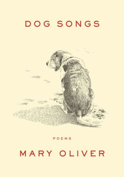 Cover for Mary Oliver · Dog Songs (Hardcover Book) (2013)