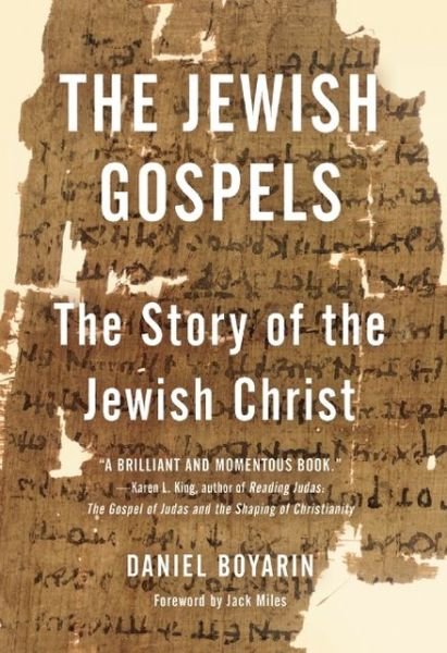 Cover for Daniel Boyarin · The Jewish Gospels: The Story of the Jewish Christ (Paperback Book) (2013)