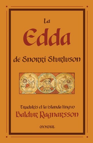 La Edda De Snorri Sturluson (Traduko Al Esperanto) (Esperanto Edition) - Snorri Sturluson - Kirjat - Mondial - 9781595690784 - maanantai 4. helmikuuta 2008