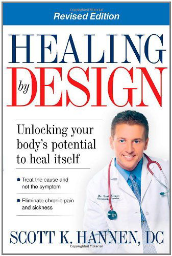 Healing by Design: Unlocking Your Body's Potential to Heal Itself - Scott Hannen - Books - Siloam Press - 9781599791784 - March 25, 2009