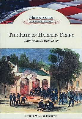 Cover for Samuel Willard Crompton · The Raid on Harpers Ferry: John Brown's Rebellion (Hardcover Book) (2010)