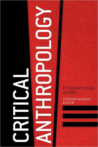 Cover for Stephen L. Nugent · Critical Anthropology: Foundational Works (Paperback Book) (2012)