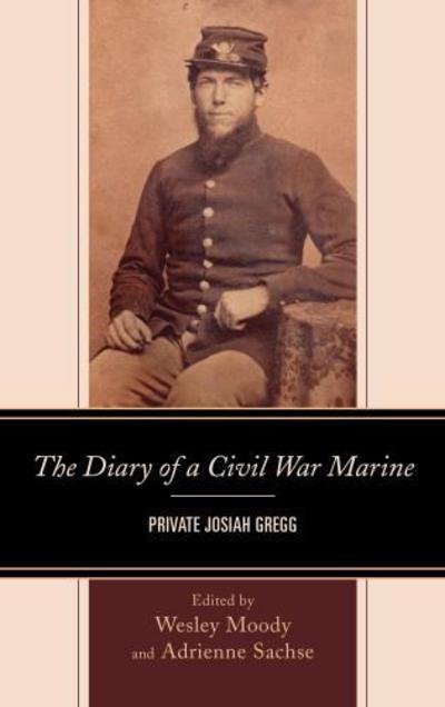 Cover for The Diary of a Civil War Marine: Private Josiah Gregg (Hardcover Book) (2012)