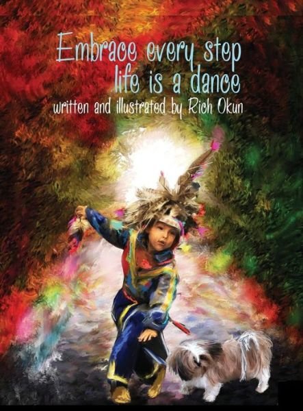 Cover for Rich Okun · Embrace Every Step---life is a Dance . . . (Hardcover Book) [Large Type edition] (2014)