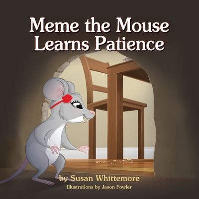 Cover for Susan Whittemore · Meme the Mouse Learns Patience (Pocketbok) (2021)