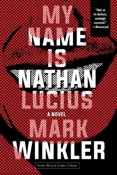 My Name is Nathan Lucius - Mark Winkler - Books - Soho Press Inc - 9781616959784 - January 29, 2019