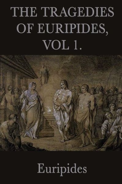 Cover for Euripides Euripides · The Tragedies of Euripides, Vol 1. (Paperback Book) (2011)