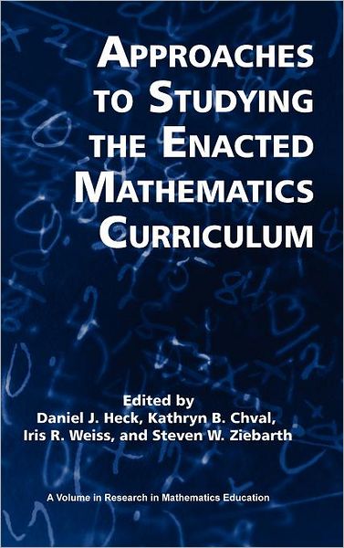 Cover for Daniel J Heck · Approaches to Studying the Enacted Mathematics Curriculum (Hc) (Hardcover Book) (2012)