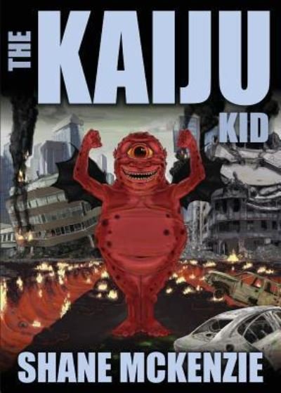 Cover for Shane McKenzie · The Kaiju Kid (Paperback Book) (2018)