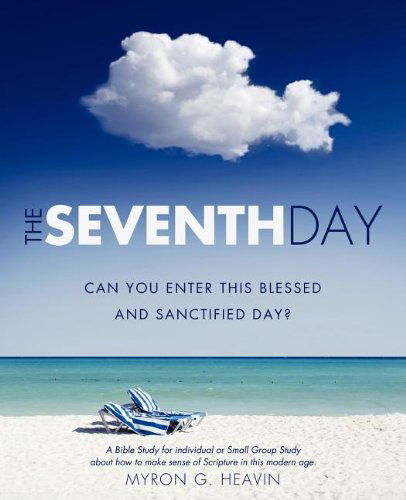 Cover for Myron G Heavin · The Seventh Day Can you Enter This Blessed and Sanctified Day? (Paperback Book) (2012)